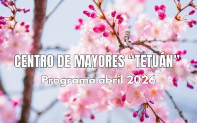 Centro de Mayores «Tetuán» – Programa abril 2026 – FINALIZADO