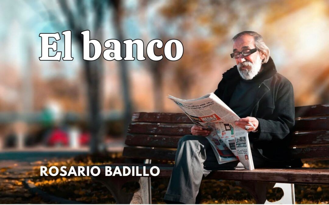 El banco. Relato de Rosario Badillo