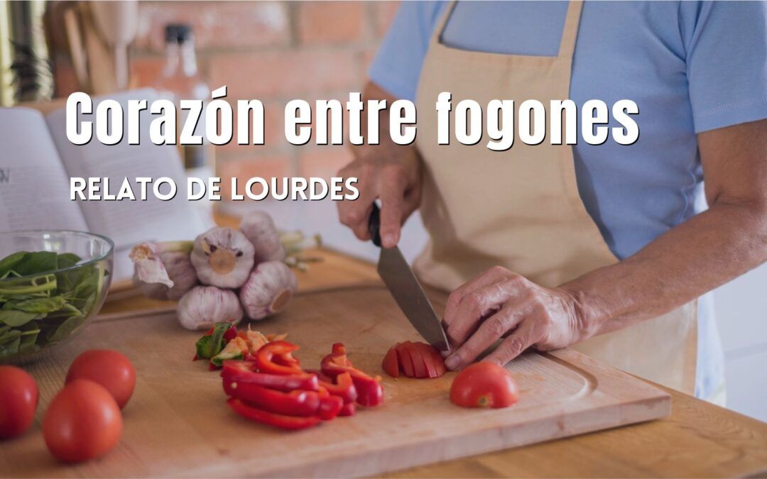 Corazón entre fogones. Relato de Lourdes