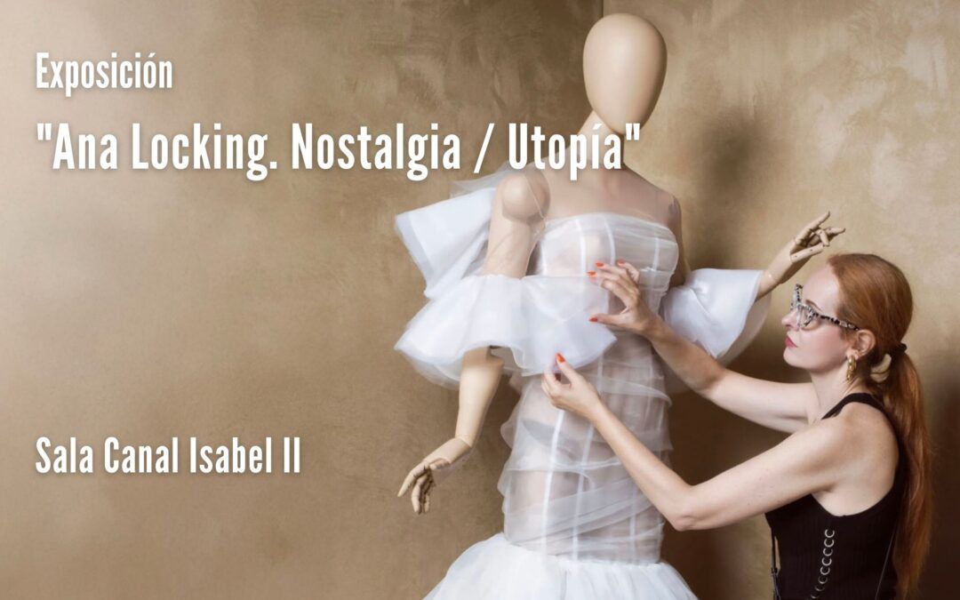 Exposición de Ana Locking en la Sala Canal Isabel II – HASTA EL 31 DE JULIO