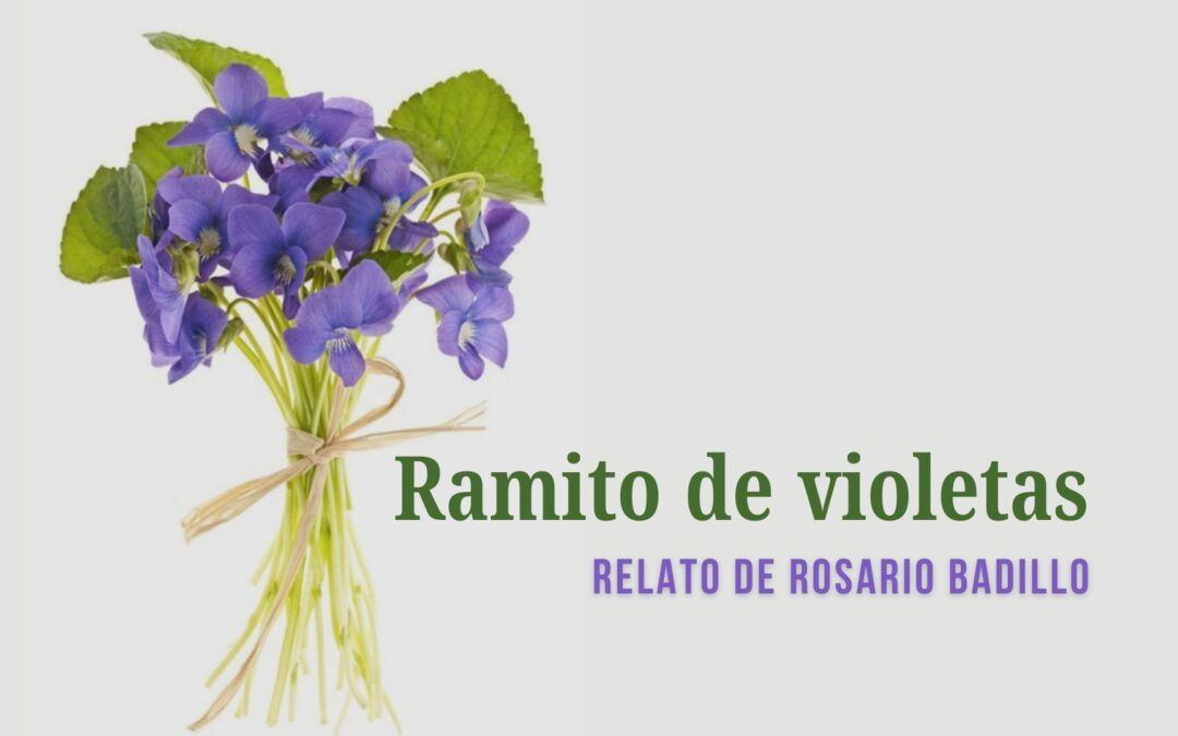 Ramito de violetas. Relato de Rosario Badillo