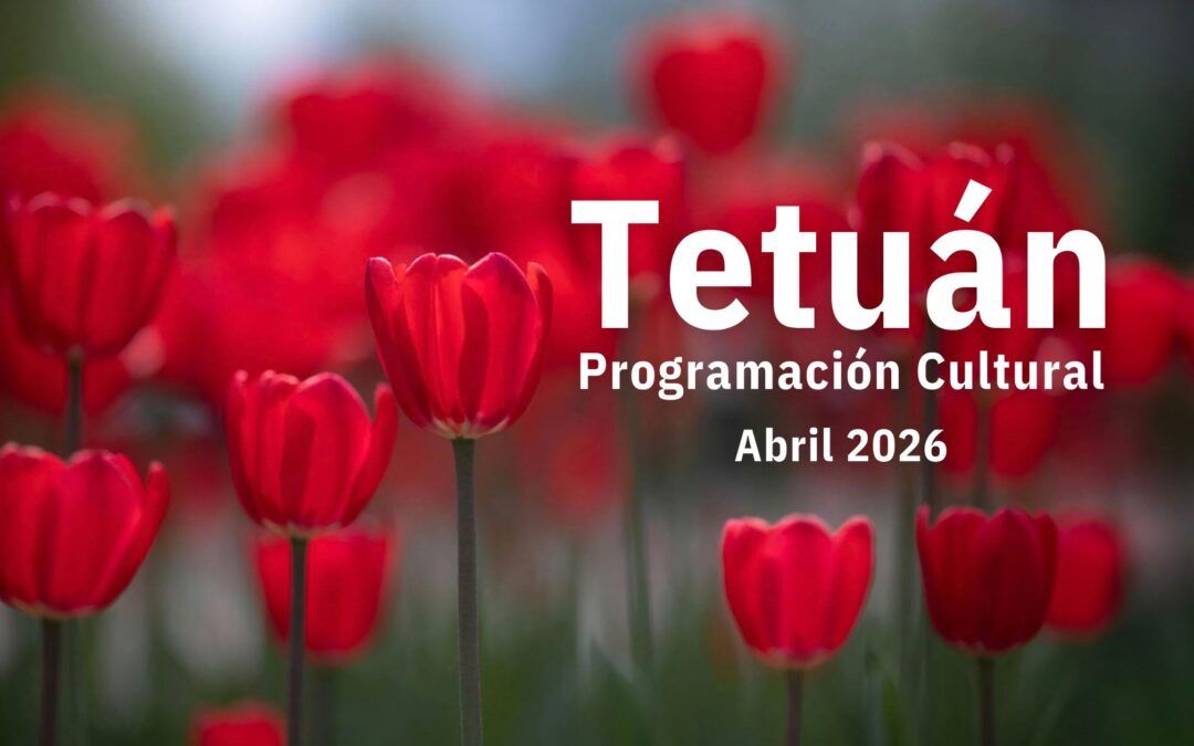Tetuán – Programación cultural. Abril 2026 – FINALIZADA