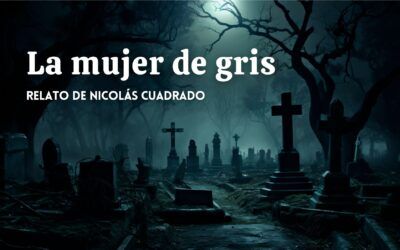 La mujer de gris (II). Relato de Nicolás Cuadrado