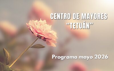 Centro de Mayores «Tetuán» – Programa mayo 2026. FINALIZADO