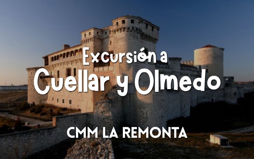 Excursión a Cuellar y Olmedo – CMM La Remonta – FINALIZADA