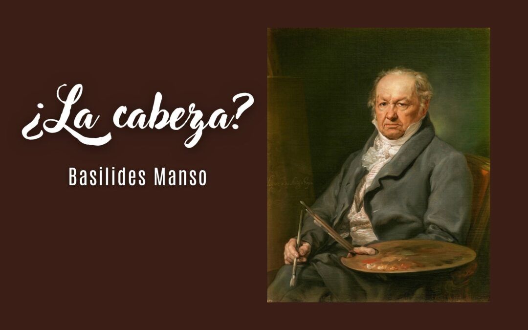 ¿La cabeza? Artículo de Basilides Manso