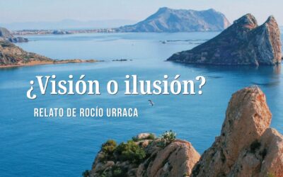 ¿Visión o ilusión? Relato de Rocío Urraca