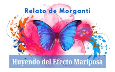 Huyendo del Efecto Mariposa. Relato de Morganti
