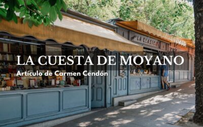 La Cuesta de Moyano. Artículo de Carmen Cendón