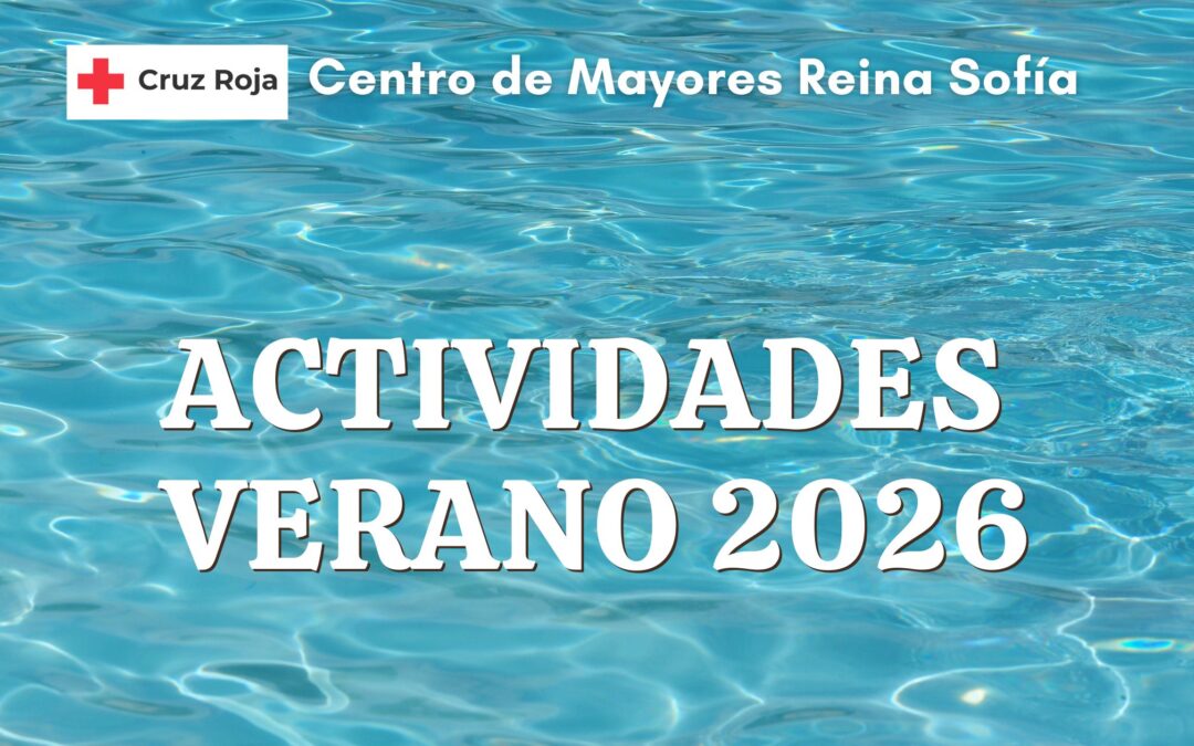 Centro de Mayores Reina Sofía – ACTIVIDADES VERANO 2026