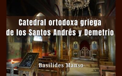 Catedral ortodoxa griega de San Andrés y San Demetrio.  Artículo de Basilides Manso