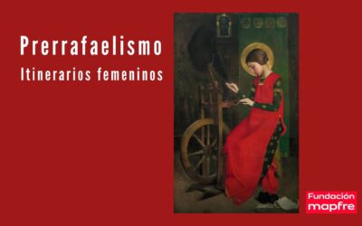 Prerrafaelismo. Exposición en la Fundación MAPFRE – Hasta el 10 de enero