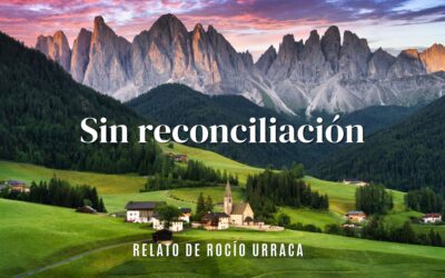 Sin reconciliación. Relato de Rocío Urraca