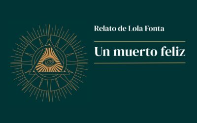 Un muerto feliz. Relato de Lola Fonta