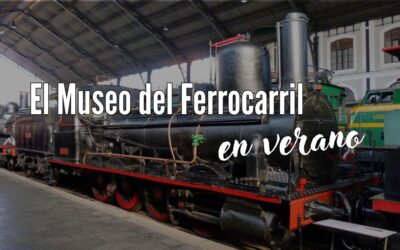 El Museo del Ferrocaril en verano